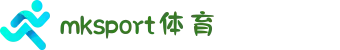 MK体育(MKsports集团)股份公司 - Mk Sports